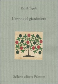 Libro anno del giardiniere di Karel Capek - ean 9788838923418 - Sellerio Editore Palermo