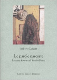 Libro parole nascoste. Le carte ritrovate di Sandro Penna di Roberto Deidier - ean 9788838923456 - Sellerio Editore Palermo