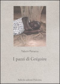 Libro pazzi di Grégoire di Valerio Petrarca - ean 9788838923470 - Sellerio Editore Palermo