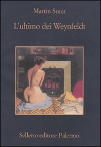 Libro ultimo dei Weynfeldt di Martin Suter - ean 9788838923517 - Sellerio Editore Palermo