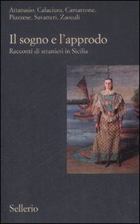 Libro sogno e l'approdo. Racconti di stranieri in Sicilia di  - ean 9788838923548 - Sellerio Editore Palermo