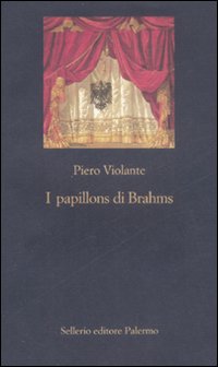 Libro papillons di Brahms di Piero Violante - ean 9788838923593 - Sellerio Editore Palermo