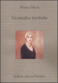 Libro semplice interludio di Thomas Hardy - ean 9788838923609 - Sellerio Editore Palermo