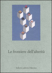Libro frontiere dell'alterità di  - ean 9788838923616 - Sellerio Editore Palermo