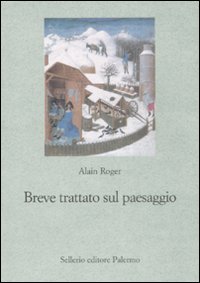 Libro Breve trattato sul paesaggio di Alain Roger - ean 9788838923623 - Sellerio Editore Palermo