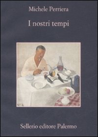 Libro nostri tempi di Michele Perriera - ean 9788838923814 - Sellerio Editore Palermo