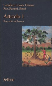 Libro Articolo 1. Racconti sul lavoro di  - ean 9788838923845 - Sellerio Editore Palermo