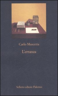 Libro erranza. Memorie in forma di lettere di Carlo Muscetta - ean 9788838923906 - Sellerio Editore Palermo