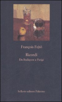 Libro Ricordi. Da Budapest a Parigi di François Fejtö - ean 9788838923920 - Sellerio Editore Palermo