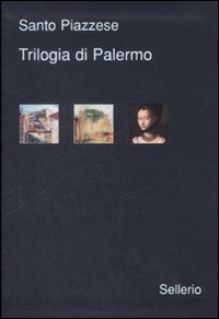 Libro Trilogia di Palermo. I delitti di via Medina-Sidonia-La doppia vita di M. Laurent-Il soffio della valanga di Santo Piazzese - ean 9788838923937 - Sellerio Editore Palermo