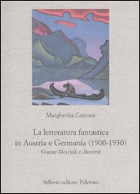 Libro letteratura fantastica in Austria e Germania (1900-1930). Gustav Meyrink e dintorni di Margherita Cottone - ean 9788838923951 - Sellerio Editore Palermo