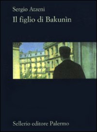 Libro figlio di Bakunìn di Sergio Atzeni - ean 9788838924095 - Sellerio Editore Palermo
