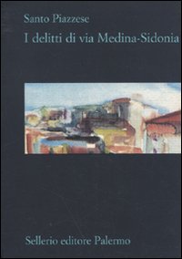 Libro delitti di via Medina-Sidonia di Santo Piazzese - ean 9788838924149 - Sellerio Editore Palermo
