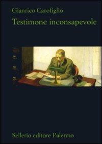 Libro Testimone inconsapevole di Gianrico Carofiglio - ean 9788838924187 - Sellerio Editore Palermo