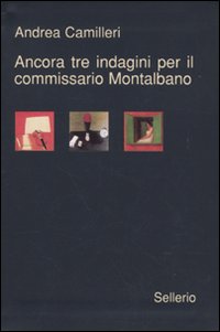 Libro Ancora tre indagini per il Commissario Montalbano: La voce del violino-La gita a Tindari-L'odore della notte di Andrea Camilleri - ean 9788838924200 - Sellerio Editore Palermo