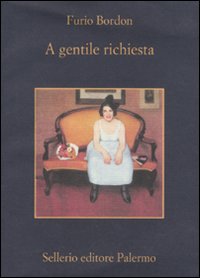 Libro A gentile richiesta di Furio Bordon - ean 9788838924231 - Sellerio Editore Palermo