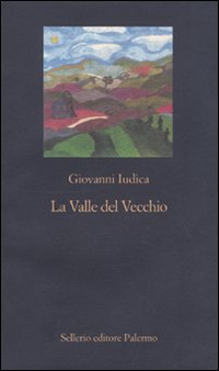Libro valle del vecchio di Giovanni Iudica - ean 9788838924262 - Sellerio Editore Palermo