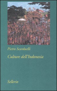 Libro Culture dell'Indonesia di Pietro Scarduelli - ean 9788838924279 - Sellerio Editore Palermo
