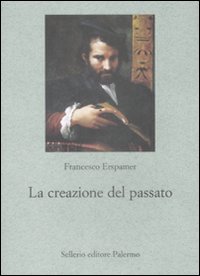 Libro creazione del passato di Francesco Erspamer - ean 9788838924330 - Sellerio Editore Palermo