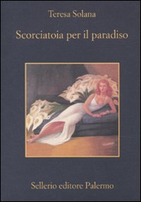 Libro Scorciatoia per il paradiso di Teresa Solana - ean 9788838924699 - Sellerio Editore Palermo