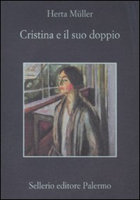 Libro Cristina e il suo doppio di Herta Müller - ean 9788838924705 - Sellerio Editore Palermo
