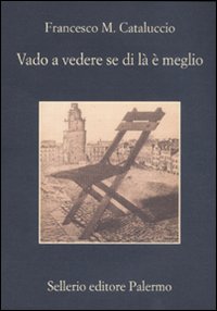 Libro Vado a vedere se di là è meglio di Francesco M. Cataluccio - ean 9788838924743 - Sellerio Editore Palermo
