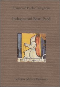 Libro Indagine sui Beati Paoli di Francesco Paolo Castiglione - ean 9788838924750 - Sellerio Editore Palermo