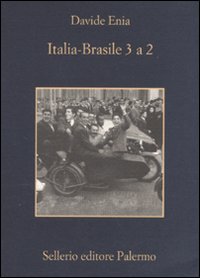 Libro Italia-Brasile 3 a 2 di Davide Enia - ean 9788838924804 - Sellerio Editore Palermo