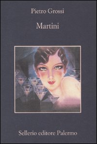 Libro Martini di Pietro Grossi - ean 9788838924903 - Sellerio Editore Palermo