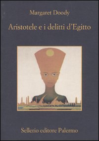 Libro Aristotele e i delitti d'Egitto di Margaret Doody - ean 9788838924958 - Sellerio Editore Palermo