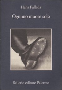 Libro Ognuno muore solo di Hans Fallada - ean 9788838925108 - Sellerio Editore Palermo