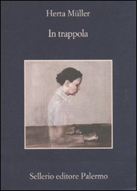 Libro In trappola di Herta Müller - ean 9788838925122 - Sellerio Editore Palermo
