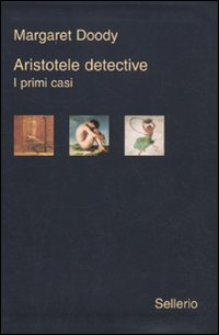 Libro Aristotele detective. I primi casi: Aristotele detective-Aristotele e il giavellotto fatale-Aristotele e la giustizia poetica di Margaret Doody - ean 9788838925184 - Sellerio Editore Palermo