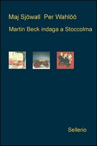 Libro Martin Beck indaga a Stoccolma: Il poliziotto che ride-L'autopompa fantasma-Omicidio al Savoy di Maj Sjöwall; Per Wahlöö - ean 9788838925207 - Sellerio Editore Palermo