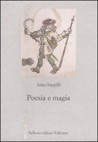 Libro Poesia e magia di Anita Seppilli - ean 9788838925269 - Sellerio Editore Palermo