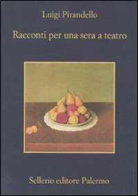 Libro Racconti per una sera a teatro di Luigi Pirandello - ean 9788838925368 - Sellerio Editore Palermo