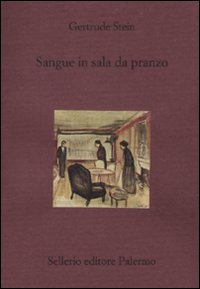 Libro Sangue in sala da pranzo di Gertrude Stein - ean 9788838925429 - Sellerio Editore Palermo