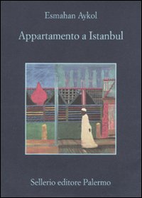 Libro Appartamento a Istanbul di Esmahan Aykol - ean 9788838925542 - Sellerio Editore Palermo