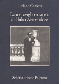 Libro meravigliosa storia del falso Artemidoro di Luciano Canfora - ean 9788838925610 - Sellerio Editore Palermo