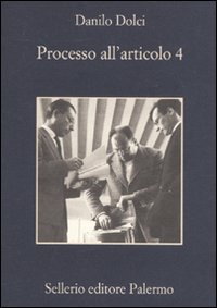 Libro Processo all'articolo 4 di Danilo Dolci - ean 9788838925818 - Sellerio Editore Palermo