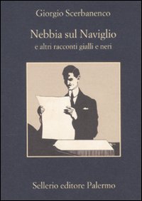 Libro Nebbia sul naviglio e altri racconti gialli e neri di Giorgio Scerbanenco - ean 9788838925825 - Sellerio Editore Palermo