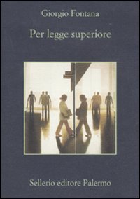 Libro Per legge superiore di Giorgio Fontana - ean 9788838925887 - Sellerio Editore Palermo