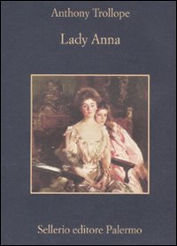 Libro Lady Anna di Anthony Trollope - ean 9788838925917 - Sellerio Editore Palermo
