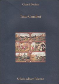 Libro Tutto Camilleri di Gianni Bonina - ean 9788838925955 - Sellerio Editore Palermo