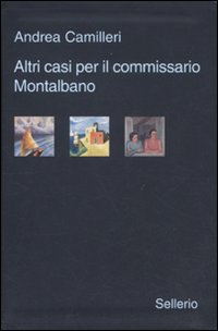 Libro Altri casi per il commissario Montalbano: Il giro di boa-La pazienza del ragno-La luna di carta di Andrea Camilleri - ean 9788838925993 - Sellerio Editore Palermo