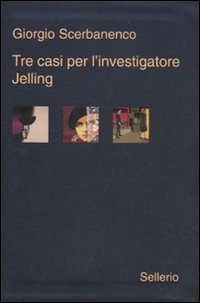Libro Tre casi per l'investigatore Jelling: Sei giorni di preavviso-La bambola cieca-Nessuno è colpevole di Giorgio Scerbanenco - ean 9788838926013 - Sellerio Editore Palermo