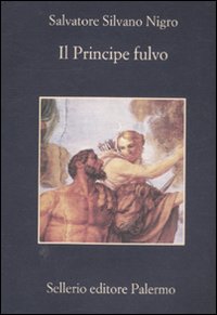 Libro principe fulvo di Salvatore Silvano Nigro - ean 9788838926105 - Sellerio Editore Palermo