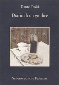 Libro Diario di un giudice di Dante Troisi - ean 9788838926129 - Sellerio Editore Palermo