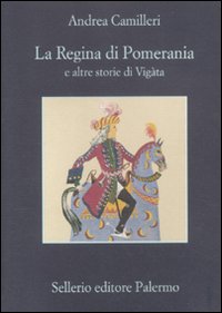 Libro regina di Pomerania e altre storie di Vigàta di Andrea Camilleri - ean 9788838926419 - Sellerio Editore Palermo