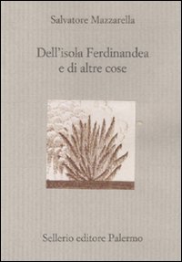 Libro Dell'isola Ferdinandea e di altre cose di Salvatore Mazzarella - ean 9788838926495 - Sellerio Editore Palermo